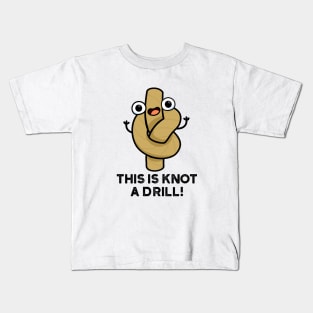 This Is Knot A Drill Cute Rope Pun Kids T-Shirt